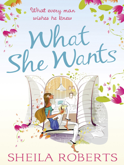 Title details for What She Wants by Sheila Roberts - Available